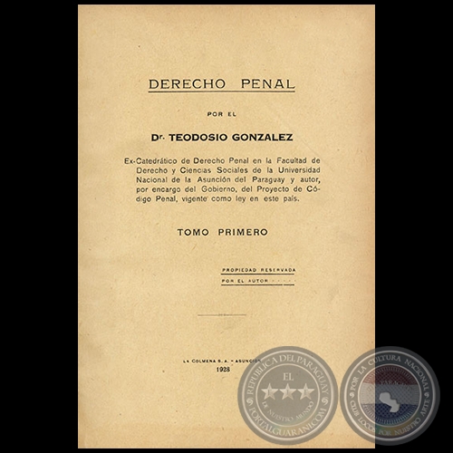 DERECHO PENAL - TOMO PRIMERO - Autor: Dr. TEODOSIO GONZÁLEZ - Año 1928